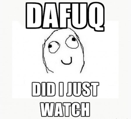 Dafuq-did-I-just-watch-meme-655x409_zps1d446326